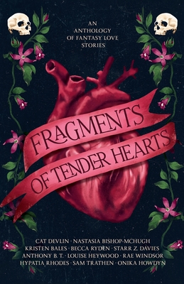 Fragments of Tender Hearts: An Anthology of Fantasy Love Stories - Astronaut Publishing