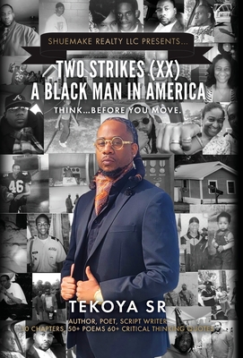 Two Strikes (XX) A Black Man in America: Think...Before You Move - Tekoya 