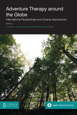 Adventure Therapy: International Perspectives and Diverse Approaches - Christine L. Norton