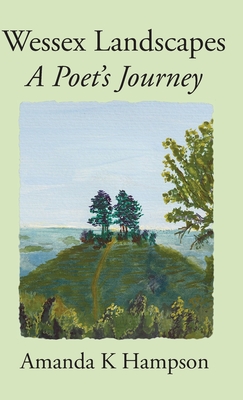 Wessex Landscapes: A Poet's Journey - Amanda K. Hampson