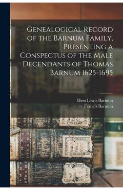 Coperta cărții 'Genealogical Record of the Barnum Family, Presenting a Conspectus of the Male Decendants of Thomas Barnum 1625-1695 -'