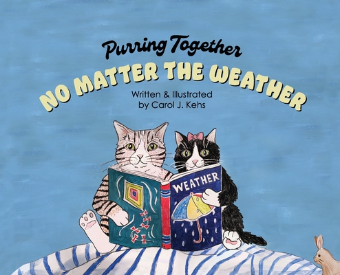 Purring Together No Matter the Weather - Carol J. Kehs