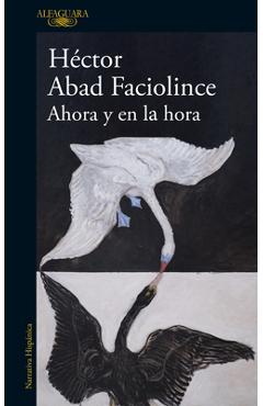 Poza produsului Ahora Y En La Hora / Now and at the Hour - Héctor Abad Faciolince