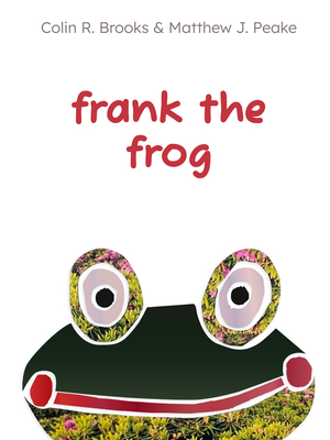 Frank the Frog - Matthew J. Peake