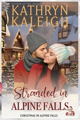 Stranded in Alpine Falls - Kathryn Kaleigh