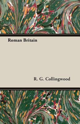 Roman Britain - R. G. Collingwood