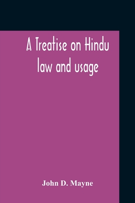 A Treatise On Hindu Law And Usage - John D. Mayne