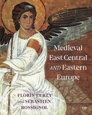 Medieval East Central and Eastern Europe - Florin Curta