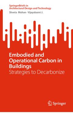 Coperta cărții 'Embodied and Operational Carbon in Buildings: Strategies to Decarbonize - Shveta Mohan'