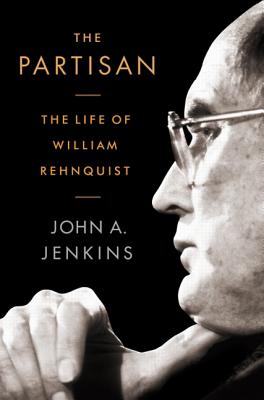 The Partisan: The Life of William Rehnquist - John A. Jenkins