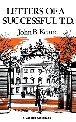 Letters of a Successful T.D. - John B. Keane