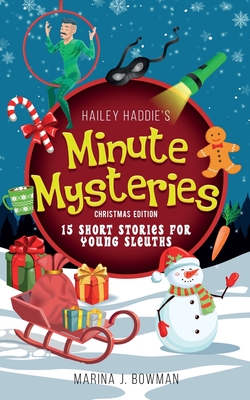 Hailey Haddie's Minute Mysteries Christmas Edition: 15 Short Stories For Young Sleuths - Marina J. Bowman