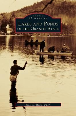 Lakes and Ponds of the Granite State - Bruce D. Heald