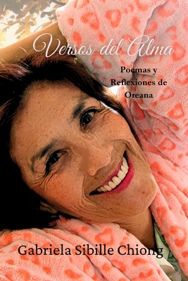 Versos del Alma: Poemas y Reflexiones de Oreana - Carlos Humberto Arzola