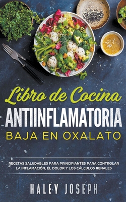 Libro de cocina antiinflamatoria baja en oxalatos - Haley Joseph