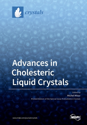 Advances in Cholesteric Liquid Crystals - Michel Mitov