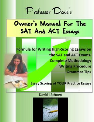 Professor Dave's Owner's Manual for the SAT and ACT Essays - David I. Schoen
