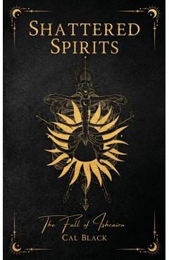 Coperta cărții 'Shattered Spirits: The Fall of Ishcairn - Cal Black'