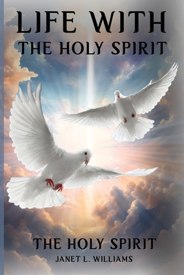 Life With The Holy Spirit - Janet L. Williams