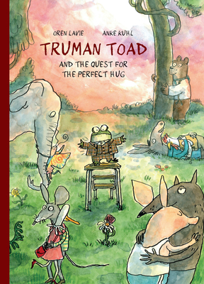 Coperta cărții 'Truman Toad and the Quest for the Perfect Hug - Oren Lavie'