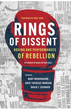 Rings of Dissent: Boxing and Performances of Rebellion - Rudy Mondragón