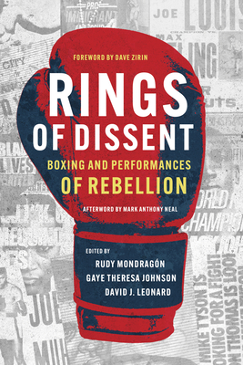 Rings of Dissent: Boxing and Performances of Rebellion - Rudy Mondragón