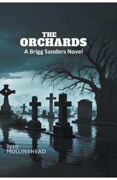 Poza produsului The Orchards: A Brigg Sanders Novel - Reed Hollinshead