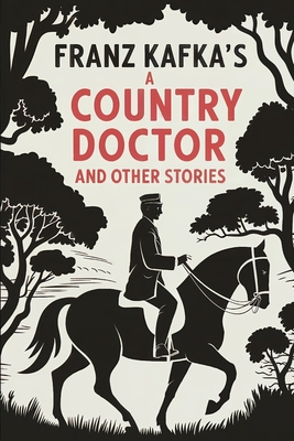 A Country Doctor And Other Stories: In the Penal Colony, The Judgment: A New Translation - David Petault