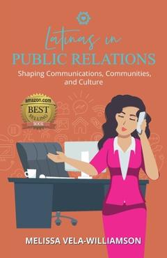 Poza produsului Latinas in Public Relations: Shaping Communications, Communities, and Culture - Melissa Vela-williamson