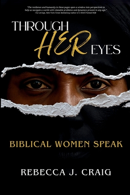 Through Her Eyes: Biblical Women Speak - Rebecca J. Craig