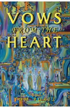 Poza produsului Vows from the Heart - Tom Portz