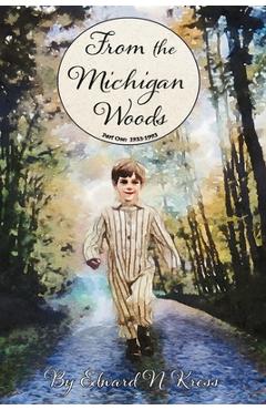 Poza produsului From the Michigan Woods: Part One: 1933-1993 - Edward N. Kress