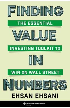 Poza produsului Finding Value in Numbers: The Essential Investing Toolkit to Win on Wall Street - Ehsan Ehsani