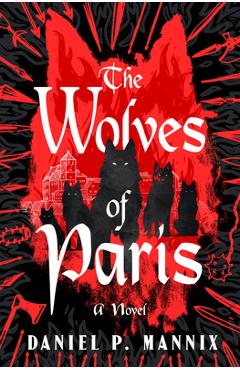 Poza produsului The Wolves of Paris - Daniel P. Mannix