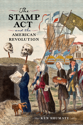 The Stamp ACT and the American Revolution - Ken Shumate