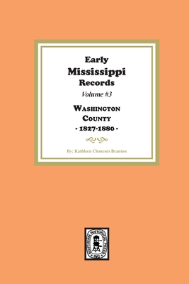 Early Mississippi Records Volume #3: Washington County, 1827-1900 - 