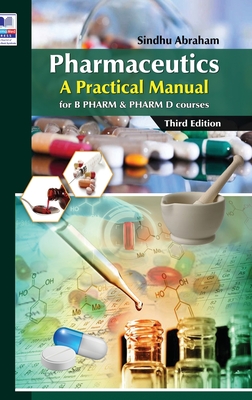 Pharmaceutics: A Practical Manual: for B PHARM and PHARM D courses - Sindhu Abraham