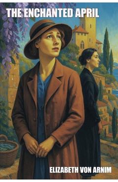Coperta cărții 'The Enchanted April - Elizabeth Von Arnim'