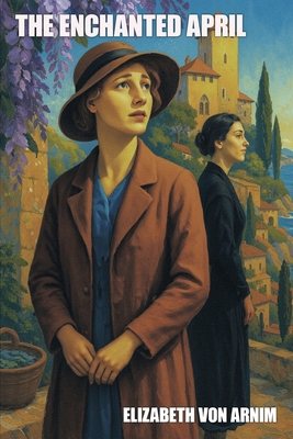 The Enchanted April - Elizabeth Von Arnim