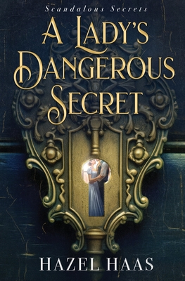 A Lady's Dangerous Secret - Hazel Haas