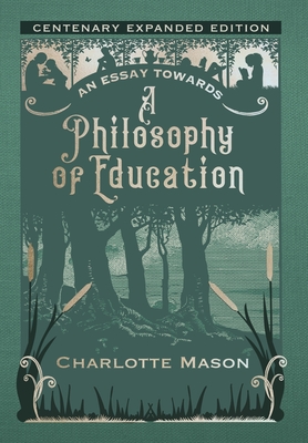 An Essay towards a Philosophy of Education: Centenary Expanded Edition - Charlotte Mason