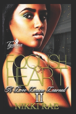 Foolish Heart 2: A Love Lesson Learned - Nikki Rae