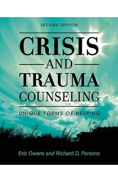 Poza produsului Crisis and Trauma Counseling: Unique Forms of Helping - Eric Owens