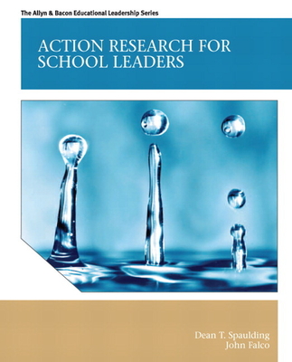 Action Research for School Leaders - Dean Spaulding