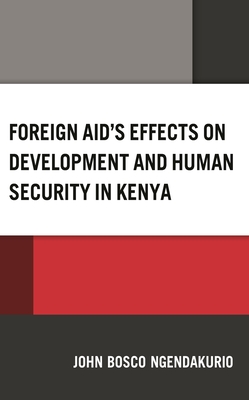 Foreign Aid's Effects on Development and Human Security in Kenya - John Bosco Ngendakurio