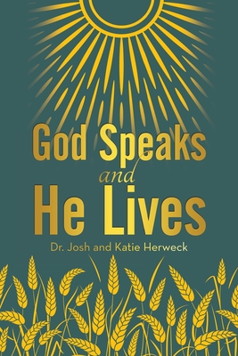 God Speaks and He Lives - Josh Herweck