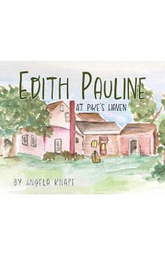 Poza produsului Edith Pauline: At Pike's Haven - Angela Knape