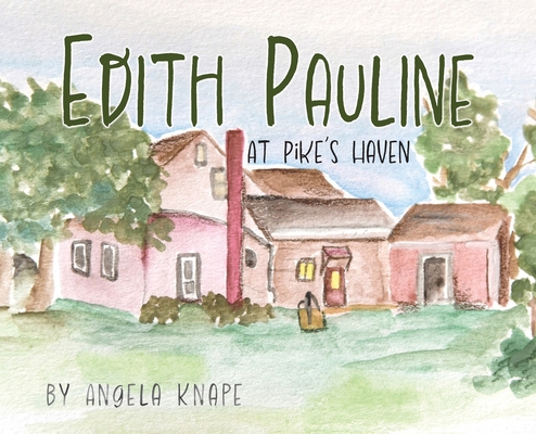 Edith Pauline: At Pike's Haven - Angela Knape