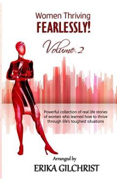 Poza produsului Women Thriving Fearlessly Volume 2: Powerful collection of real life stories of women who learned how to thrive through life's toughest situations - Chantay Jennings