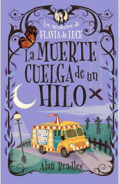 Poza produsului La Muerte Cuelga de Un Hilo: Los Misterios de Flavia de Luce / Mysteries of Flavia de Luce Volume 2 - Alan Bradley